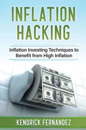 Inflation Hacking de Kendrick Fernandez