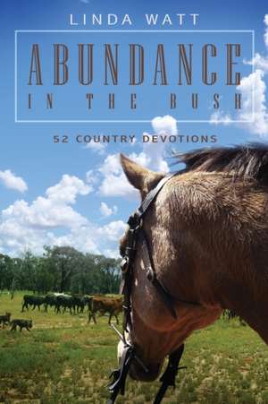 Abundance in the Bush de Linda Watt