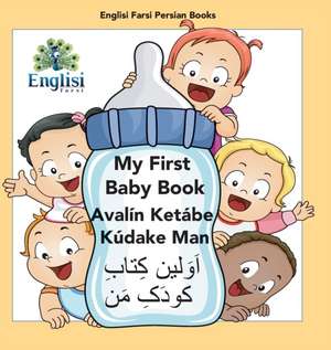 My First Persian Baby Book Avalín Ketábe Kúdake Man de Mona Kiani