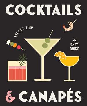 Cocktails and Canapes Step by Step: An Easy Guide de Rockpool