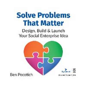 Solve Problems That Matter de Ben Pecotich