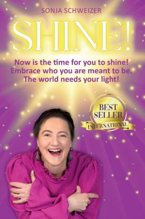 SHINE! de Sonja Schweizer