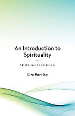 An Introduction to Spirituality de Kim Bentley