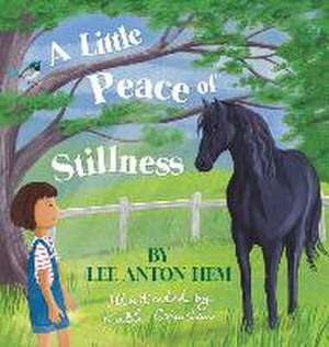 A Little Peace of Stillness de Lee Anton-Hem