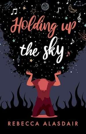 Holding Up the Sky de Rebecca Alasdair