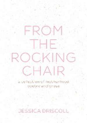 From the Rocking Chair de Jessica L Driscoll