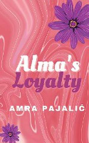 Alma's Loyalty de Amra Pajalic