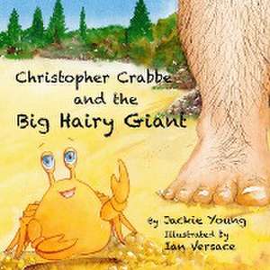 Christopher Crabbe and the Big Hairy Giant de Jackie Young