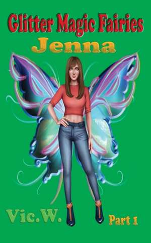 Glitter Magic Fairies Jenna Part 1 de Vic A Werth