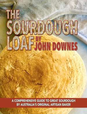 The Sourdough Loaf de John Downes