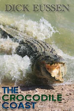 The Crocodile Coast de Richard "Dick" Eussen