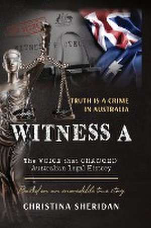 Witness A: The Voice that Changed Australian Legal History. de Christina Sheridan