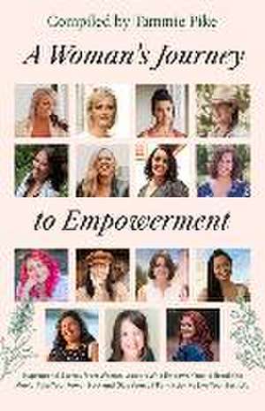 A Woman's Journey To Empowerment de Tammie Pike