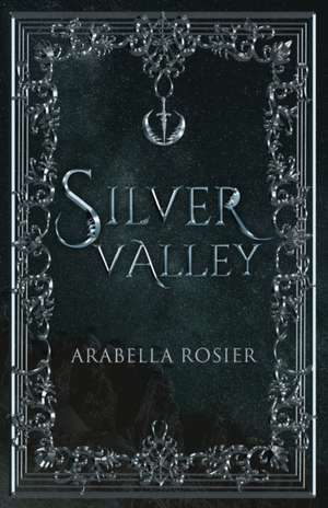 Silver Valley de Arabella Rosier