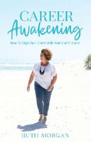 Career Awakening de Ruth A Morgan