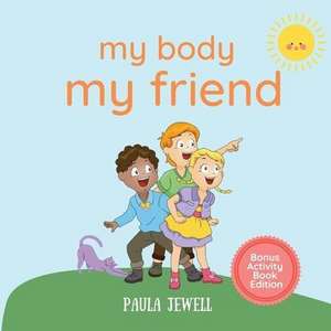 My Body, My Friend de Paula Jewell