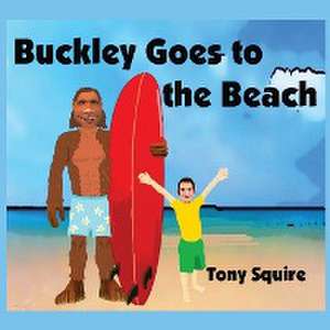 Buckley Goes to the Beach de Tony Squire