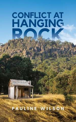 Conflict at Hanging Rock de Pauline Wilson