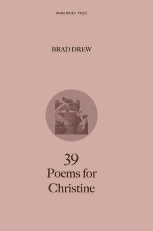 39 Poems for Christine de Brad Drew