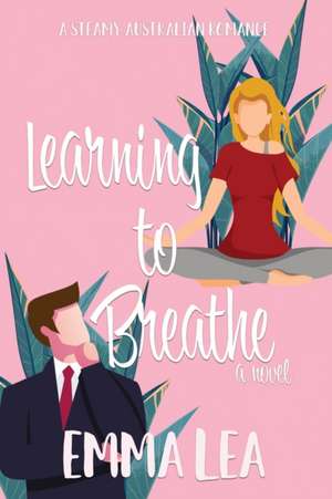 Learning to Breathe de Emma Lea