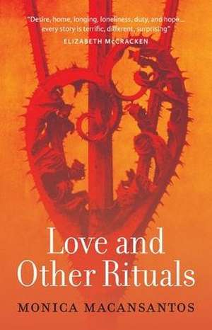 Love and Other Rituals: Selected Stories de Monica Macansantos