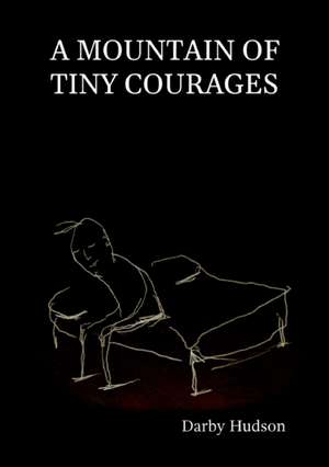 Mountain Of Tiny Courages de Darby Hudson