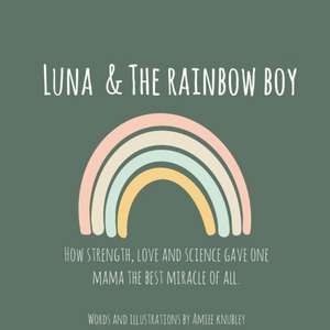 Luna & The Rainbow Boy de Amiee Laura Knubley