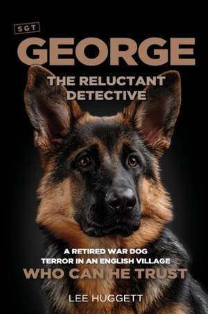 SGT George - The Reluctant Detective de Lee Huggett