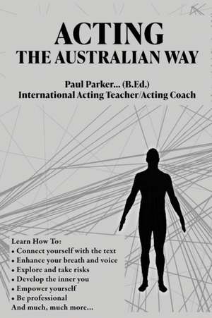 Acting The Australian Way de Paul Parker