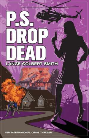 P.S. Drop Dead de Lance Colbert Smith