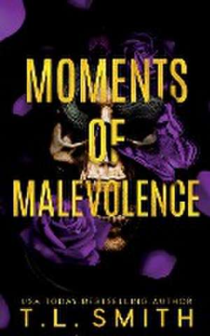 Moments of Malevolence de T. L. Smith