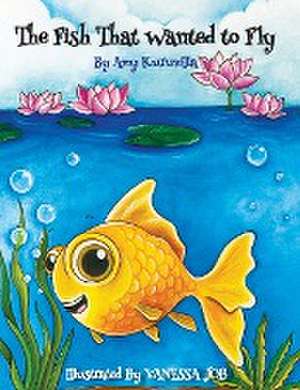 The Fish That Wanted to Fly de Amy Kuruvilla