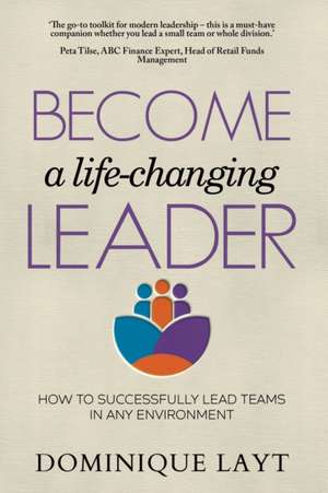 Become a Life-Changing Leader de Dominique Layt