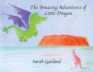 The Amazing Adventures of Little Dragon de Sarah Garland