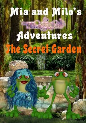 Mia and Milo's Magical Adventures - The Secret Garden de Lesley Coppolino