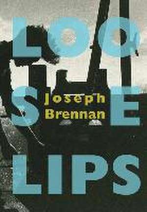 Loose Lips de Joseph Brennan