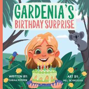 Gardenia's Birthday Surprise de Sarah Elyse Pfeffer