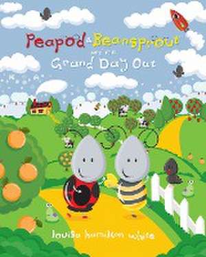 Peapod & Beansprout and the Grand Day Out de Louisa Hamilton White