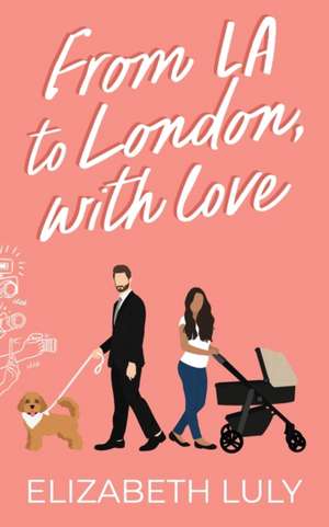 From LA to London, With Love de Elizabeth Luly