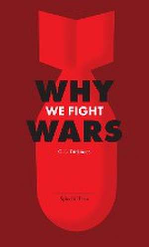 Why We Fight Wars de Goldsworthy Lowes Dickinson