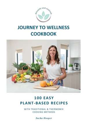 Journey To Wellness Cookbook de Sacha Hooper