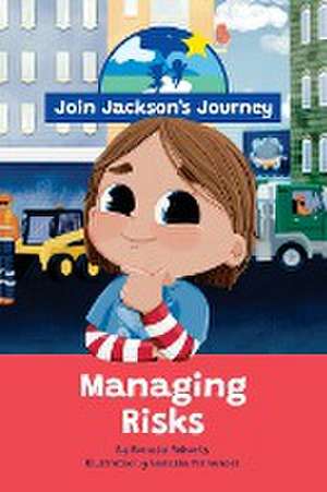 JOIN JACKSON's JOURNEY Managing Risks de Renata Roberts