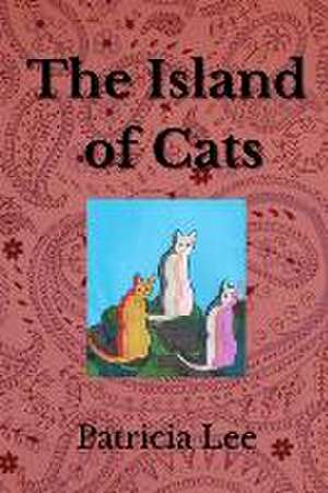 The Island of Cats de Patricia Lee