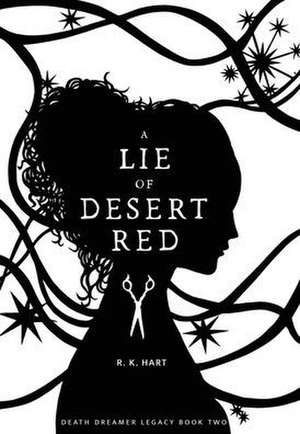 A Lie of Desert Red de R K Hart