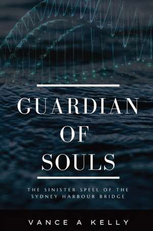 GUARDIAN OF SOULS de Vance A Kelly