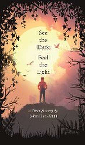 See the Dark; Feel the Light de John Den-Kaat