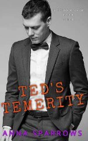 Ted's Temerity de Anna Sparrows