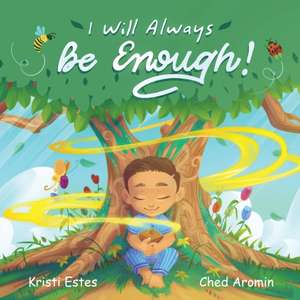 I Will Always Be Enough! de Kristi Estes