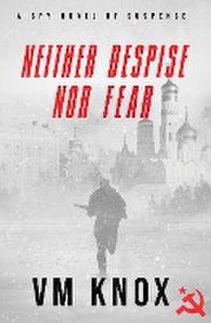 Neither Despise Nor Fear de V M Knox