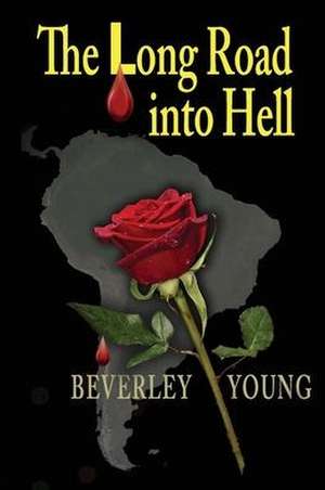 The Long Road into Hell de Beverley Young